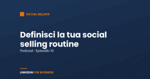 [Podcast #10] Definisci la tua social selling routine