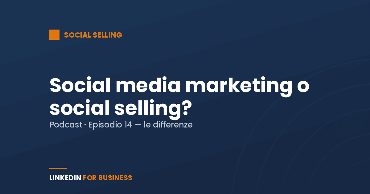 [Podcast #14] Social media marketing vs Social Selling