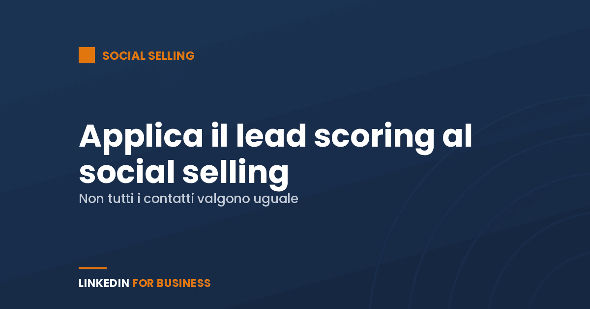 Applica le tecniche di lead scoring al tuo Social Selling su LinkedIn