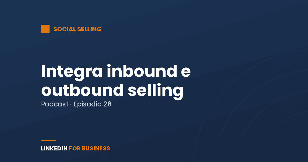 [Podcast #26] Integra Inbound con Outbound Selling