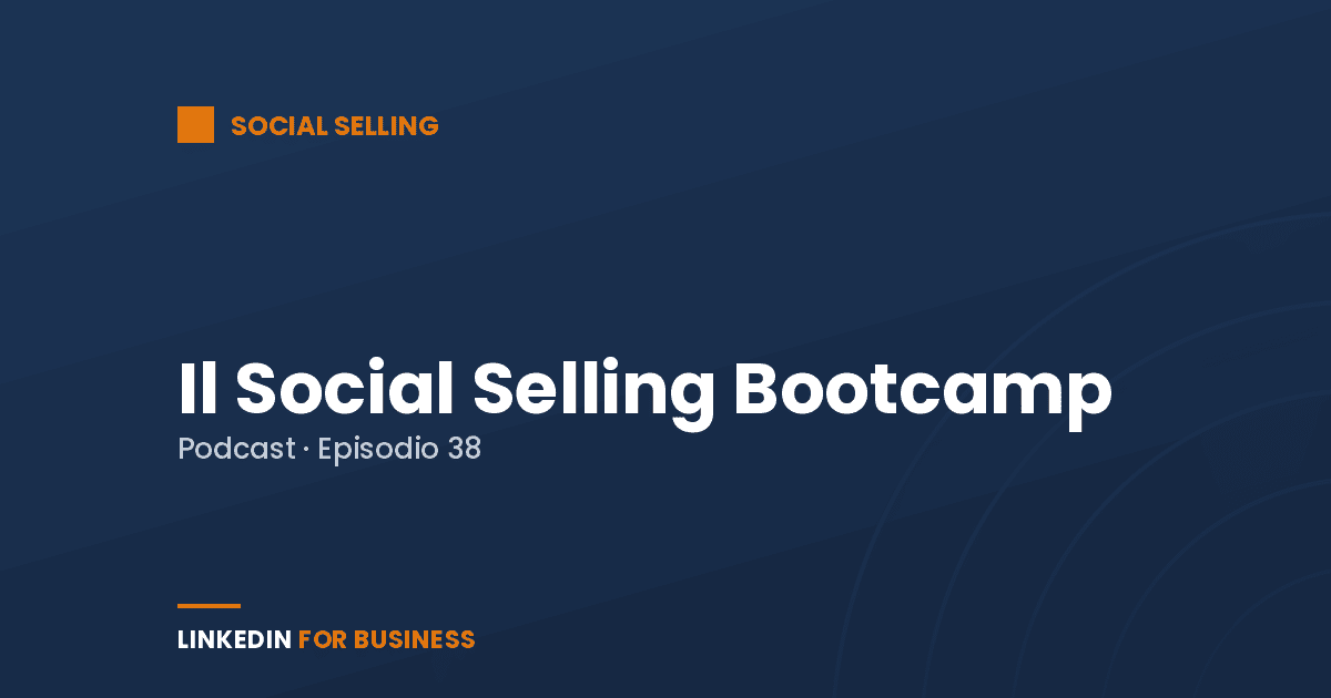 [Podcast #38: il Social Selling Bootcamp]
