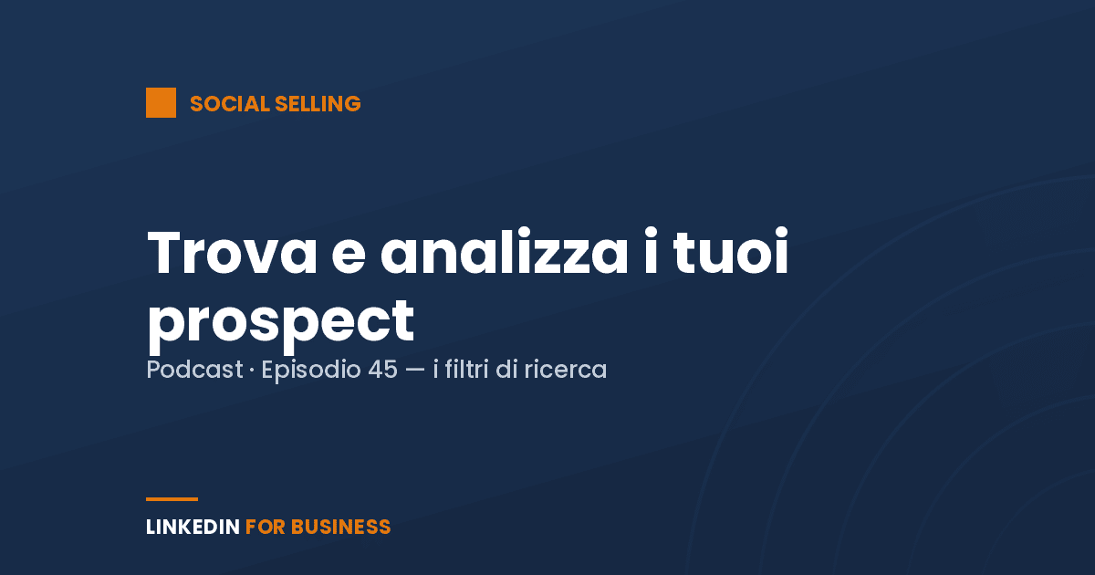 [Podcast #45] Trova e analizza i tuoi prospect