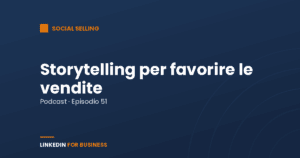 [Podcast #51] Come usare lo Storytelling per favorire le vendite