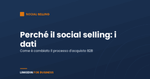 Perché il social selling – dati e Insight Perché il social selling – dati e Insight