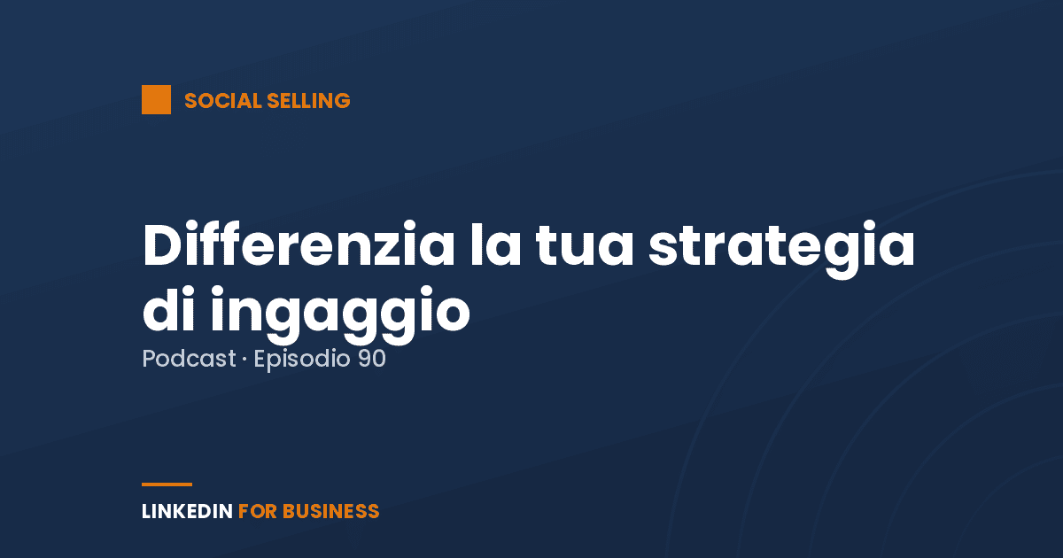 [Podcast #90] Ingaggia i tuoi Prospect su LinkedIn