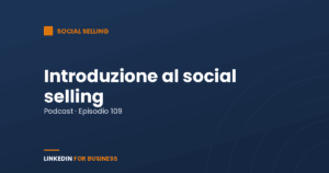 [Podcast #109] Introduzione al social selling