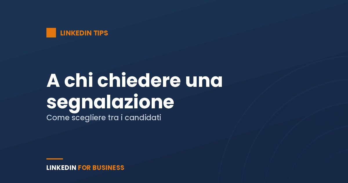 LinkedIn Professional Branding: sai a chi chiedere una segnalazione?