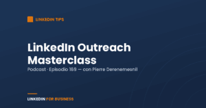 [Podcast 169] LinkedIn Outreach Masterclass