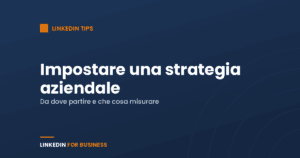 Impostare una strategia aziendale su LinkedIn Impostare una strategia aziendale su LinkedIn