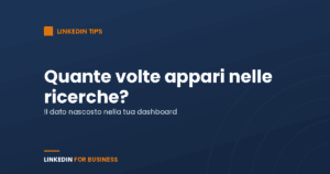 Quante volte il tuo Profilo appare nelle ricerche su LinkedIn? Quante volte il tuo Profilo appare nelle ricerche su LinkedIn?