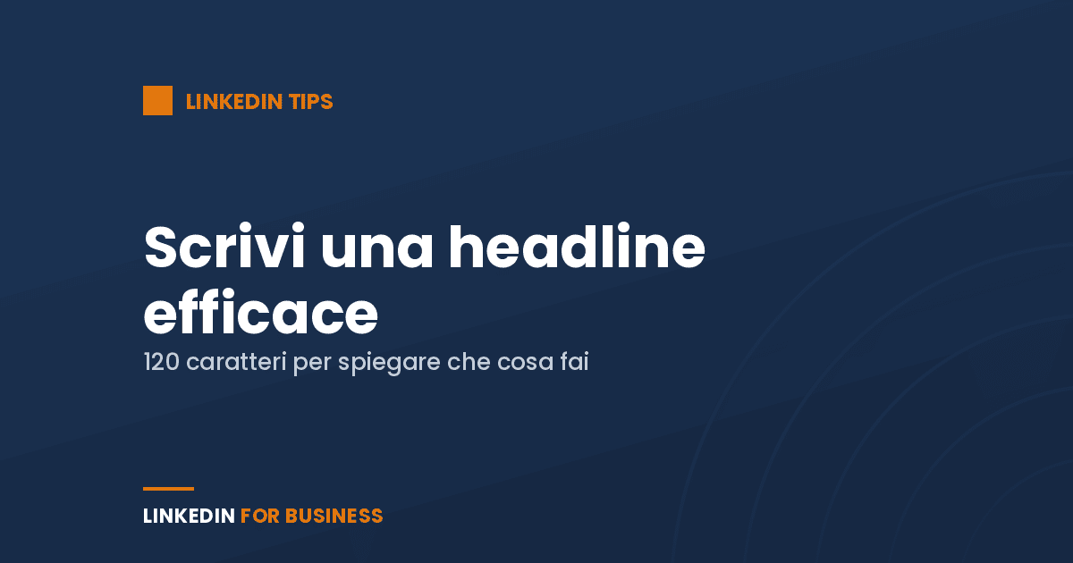 LinkedIn Tips: scrivi una headline efficace