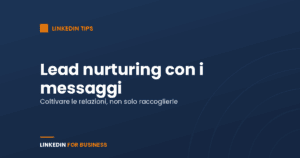 Lead nurturing con i messaggi LinkedIn Lead nurturing con i messaggi LinkedIn