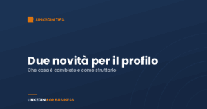 Profilo LinkedIn: 2 novità di febbraio 2020 Profilo LinkedIn: 2 novità di febbraio 2020
